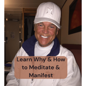 Learn Why & How to Meditate & Manifest